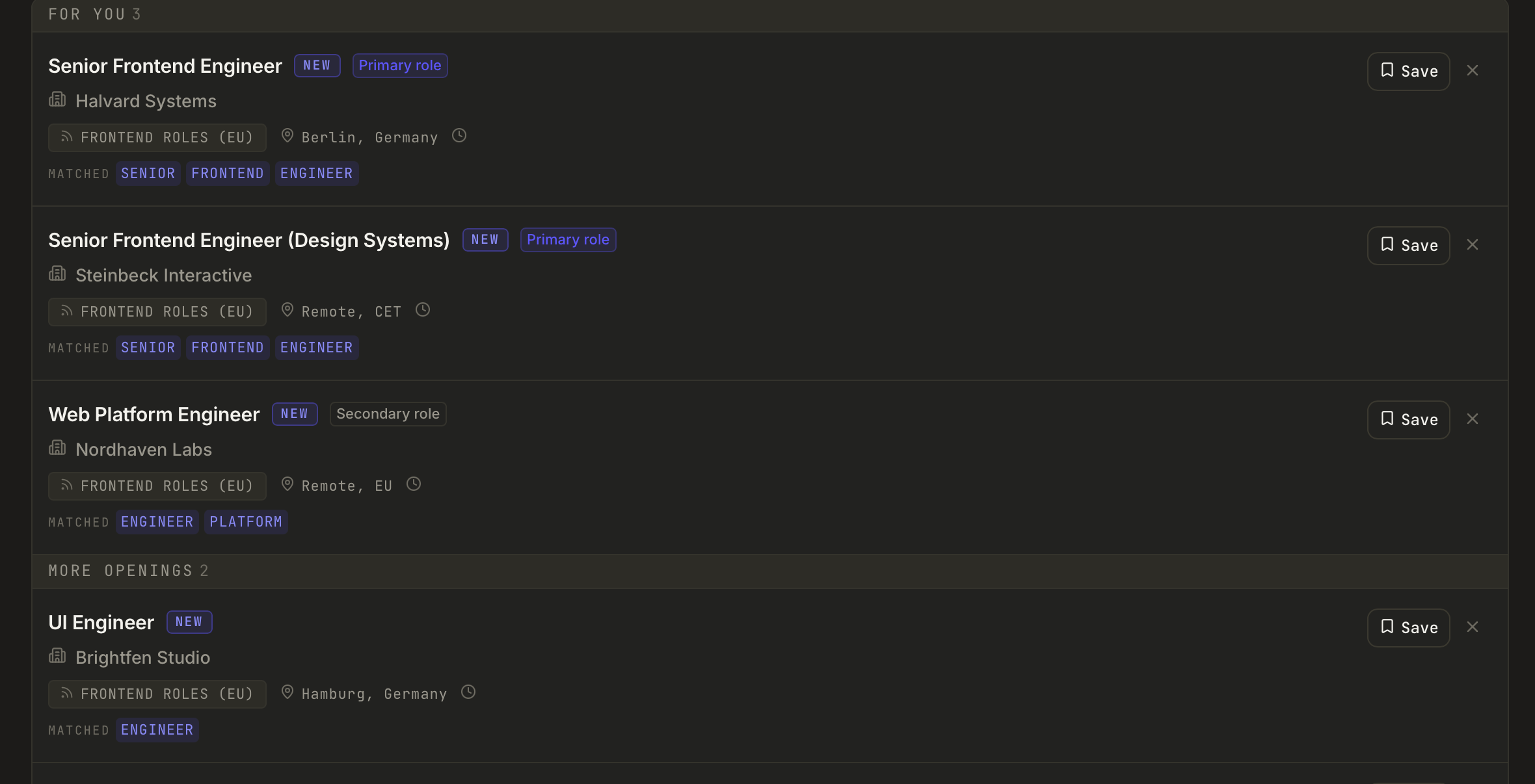 Four rows of the Discover feed. Under a For you heading, two roles are labelled
            Primary role and one Web Platform Engineer is labelled Secondary role; each row carries
            a NEW pill, the feed it came from, its location, and the words that matched. Below, a
            More openings heading holds a row with no role label, which is how the feed shows an
            opening that did not match any target role.